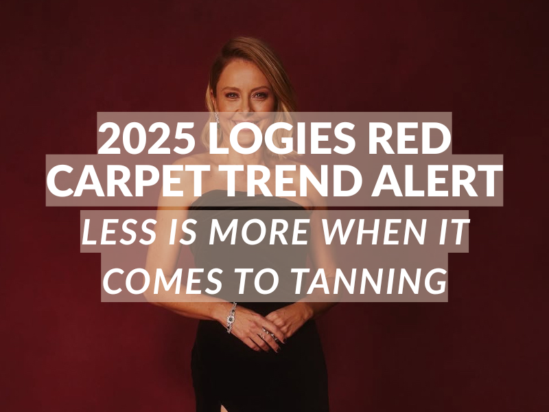 2025 Logies Red Carpet Trend Alert: Less is More When It Comes to Tanning