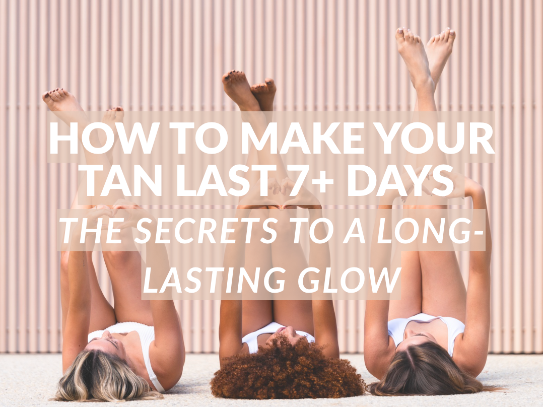 How to Make Your Tan Last 7+ Days – The Secrets to a Long-Lasting Glow - (3 min read)